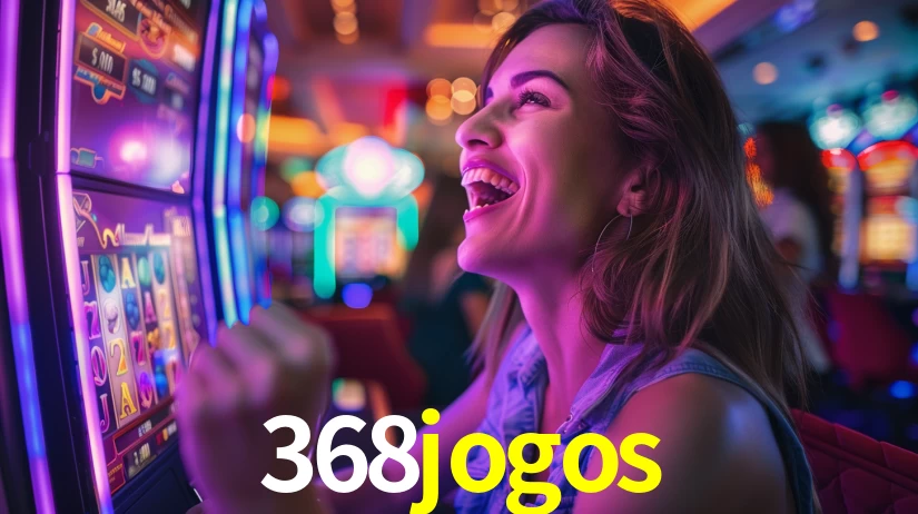 368jogos: Jogos de Caça-Níqueis-Altas Recompensas, Roleta-Velocidade, Blackjack-Desafios Máximos